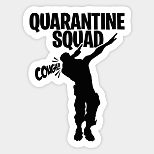 Cough in elbow! Quarantine squad dab dabbing gamer cough in elbow gaming coughing Sticker